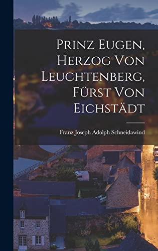 Prinz Eugen, Herzog von Leuchtenberg, Fürst von Eichstädt