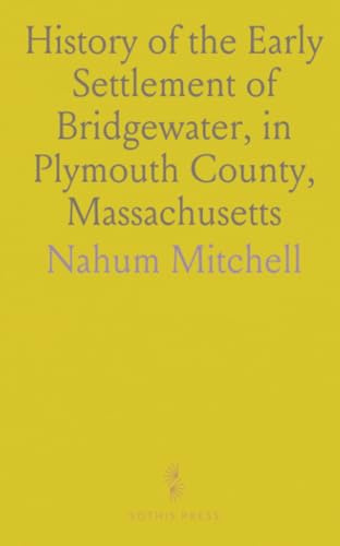 History of the Early Settlement of Bridgewater, in Plymouth County, Massachusetts: Including an Extensive Family Register
