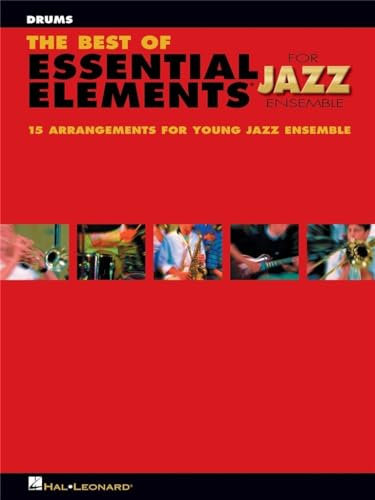 The Best of Essential Elements for Jazz Ensemble: 15 Selections from the Essential Elements for Jazz Ensemble - Drums