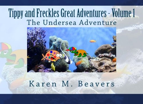 Tippy and Freckles Great Adventures - Volume 1: The Undersea Adventure