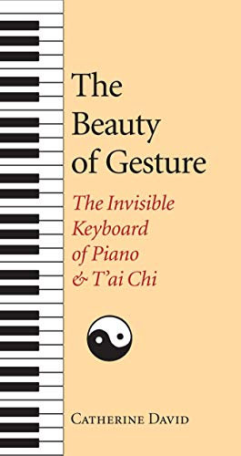 The Beauty of Gesture: The Invisible Keyboard of Piano and T'Ai Chi