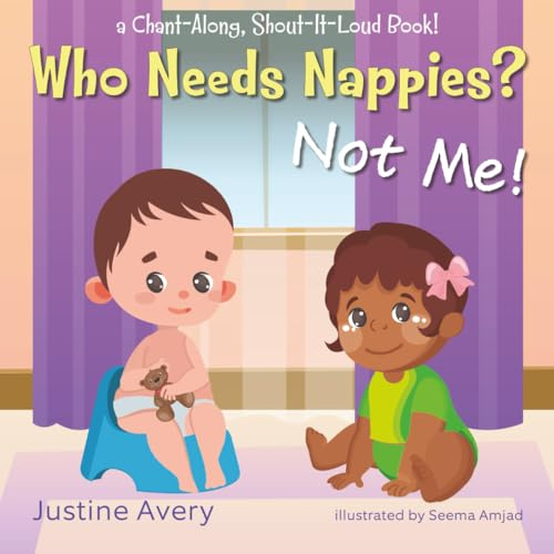 Who Needs Nappies? Not Me!: a Chant-Along, Shout-It-Loud Book! (No More Nappies!)