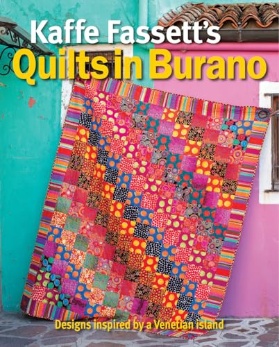 Kaffe Fassett′s Quilts in Burano: Designs inspired by a Venetian island