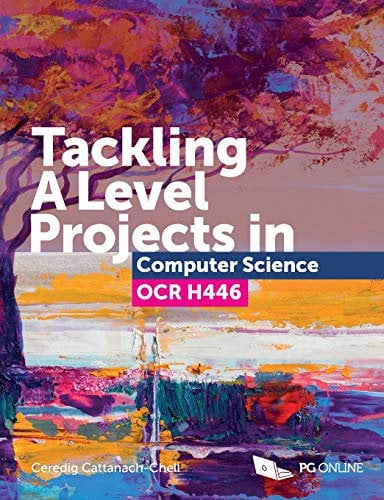 Tackling A Level Projects in Computer Science for OCR H446 - Step-by-step Essential Coursework A-Level Computing Project Guide NEA Non-exam Assessment A Level Computer Science Course textbook KS5