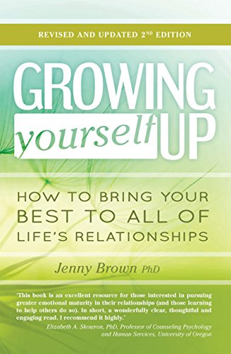 Growing Yourself Up, 2nd Edition: How to bring your best to all of life’s relationships