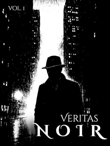 Veritas Noir: A Collection of Modern Crime Stories and Noir Photography