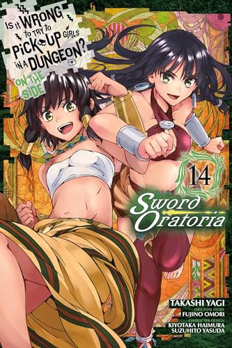 Is It Wrong to Try to Pick Up Girls in a Dungeon? On the Side: Sword Oratoria, Vol. 14: Sword Oratoria, Vol. 14 (manga) (IS WRONG PICK UP GIRLS DUNGEON SWORD ORATORIA GN)