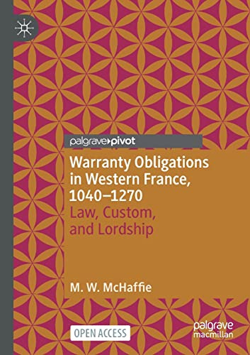 Warranty Obligations in Western France, 1040–1270: Law, Custom, and Lordship