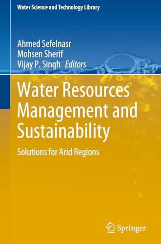 Water Resources Management and Sustainability: Solutions for Arid Regions: 114 (Water Science and Technology Library, 114)