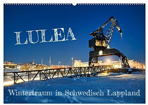 Lulea - Wintertraum in Schwedisch Lappland (Wandkalender 2026 DIN A2 quer), CALVENDO Monatskalender: Lulea, die schwedische Metropole in Lappland, und ... im wunderschönen Winterkleid. (CALVENDO Orte)