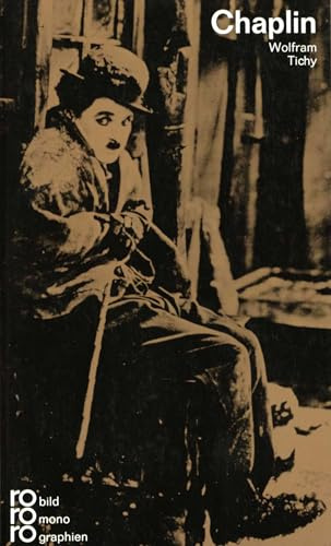 Charlie Chaplin: Mit Selbstzeugnissen und Bilddokumenten