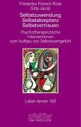 Selbstzuwendung, Selbstakzeptanz, Selbstvertrauen. Psychotherapeutische Interventionen zum Aufbau von Selbstwertgefühl