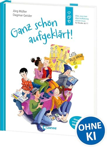 Ganz schön aufgeklärt!: Alles, was Kinder über Aufklärung wissen müssen - Mit brandneuen Inhalten! - Vermittelt ein positives und bestärkendes Bild von Körper und Sexualität - Für Kinder ab 11 Jahren