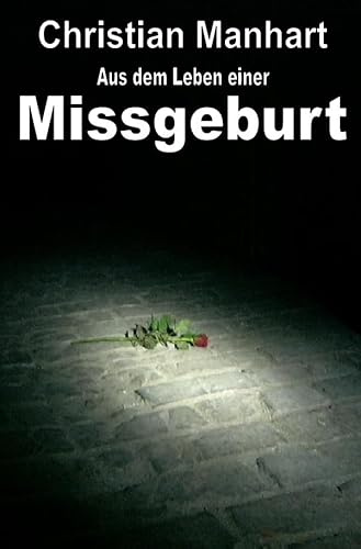 Aus dem Leben einer Missgeburt