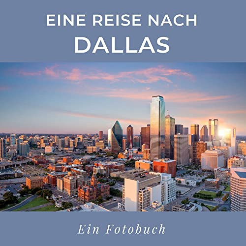 Eine Reise nach Dallas: Ein Fotobuch