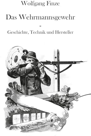 Das Wehrmannsgewehr: Geschichte, Technik und Hersteller