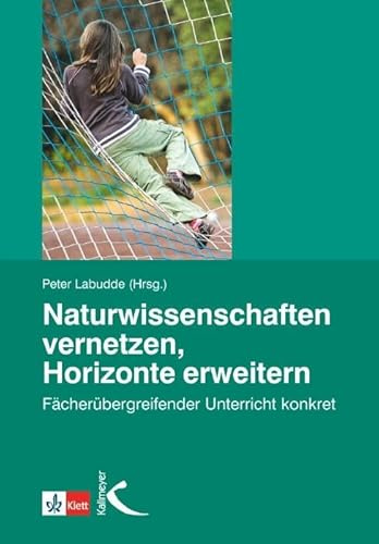 Naturwissenschaften vernetzen - Horizonte erweitern
