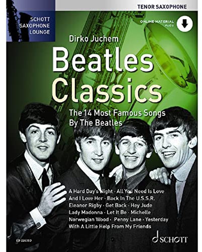 Beatles Classics: Die 14 berühmtesten Songs der Beatles. Tenor-Saxophon. (Schott Saxophone Lounge)
