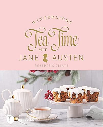 Winterliche Tea Time mit Jane Austen: Rezepte und Zitate