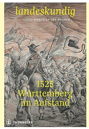 1525 – Württemberg im Aufstand (Landeskundig. Tübinger Vorträge zur Landesgeschichte)
