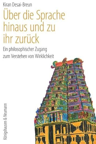Über die Sprache hinaus und zu ihr zurück: Ein philosophischer Zugang zum Verstehen von Wirklichkeit
