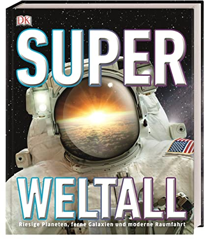 Super-Weltall: Riesige Planeten, ferne Galaxien und moderne Raumfahrt
