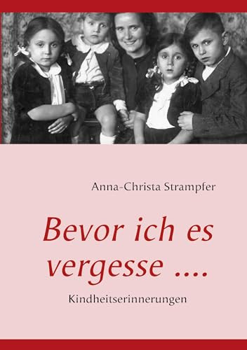 Bevor ich es vergesse ....: Kindheitserinnerungen