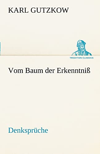 Vom Baum der Erkenntniß: Denksprüche (TREDITION CLASSICS)