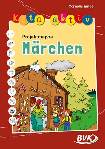Kita aktiv Projektmappe Märchen | 2 bis 6 Jahre | für Erzieherinnen und Erzieher: direkt im Kindergarten einsetzbar