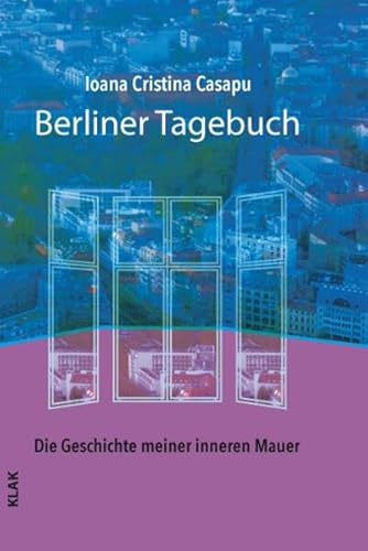 Berliner Tagebuch: Die Geschichte meiner inneren Mauer. Essays. 2019–2023