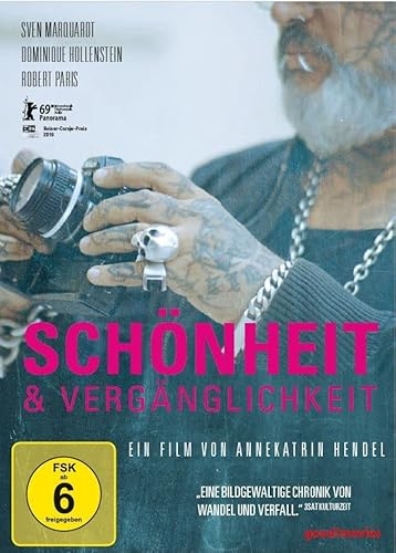 Schönheit & Vergänglichkeit: ein Film von Annekatrin Hendel