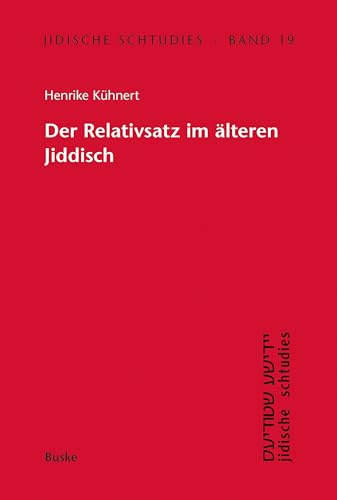 Der Relativsatz im älteren Jiddisch (Jidische schtudies: Beiträge zur Geschichte der Sprache und Literatur der aschkenasischen Juden)