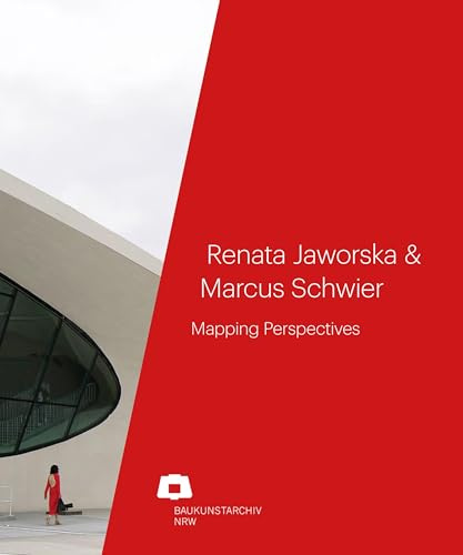 Renata Jaworska & Marcus Schwier: Mapping Perspectives (Baukunstarchiv NRW)