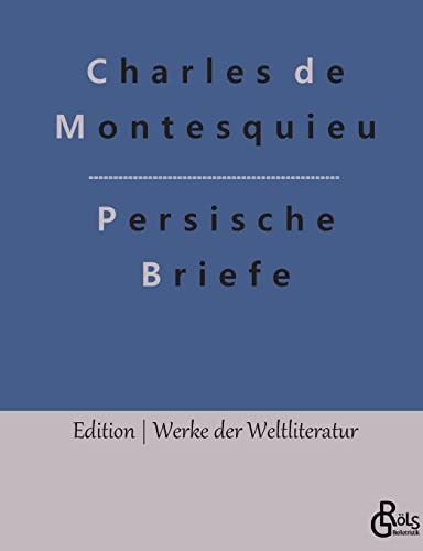 Persische Briefe (Edition Werke der Weltliteratur)
