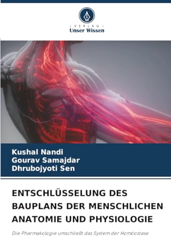 ENTSCHLÜSSELUNG DES BAUPLANS DER MENSCHLICHEN ANATOMIE UND PHYSIOLOGIE: Die Pharmakologie umschließt das System der Homöostase