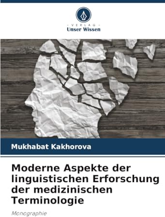 Moderne Aspekte der linguistischen Erforschung der medizinischen Terminologie: Monographie