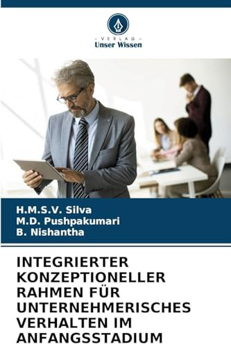 INTEGRIERTER KONZEPTIONELLER RAHMEN FÜR UNTERNEHMERISCHES VERHALTEN IM ANFANGSSTADIUM: Theoretische Grundlagen: Zum Verständnis unternehmerischer Absichten und früher Handlungen