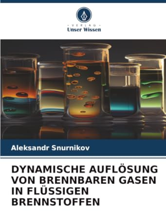 DYNAMISCHE AUFLÖSUNG VON BRENNBAREN GASEN IN FLÜSSIGEN BRENNSTOFFEN: DE