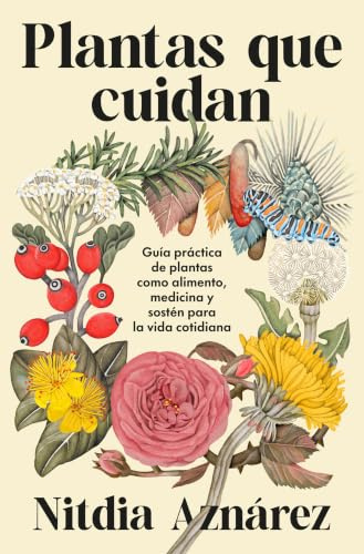 Plantas que cuidan: Guía práctica de plantas medicinales como alimento, medicina y sostén para la vida cotidiana (Jardinería)
