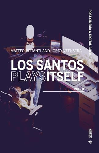 Los Santos Plays Itself: (Vol. 2) (Post-cinema and digital cultures)