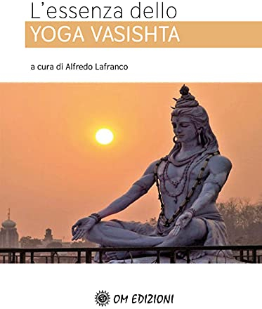 L'essenza dello Yoga Vasishta (La scienza dello yoga)