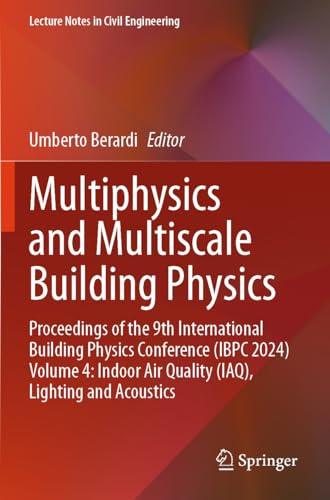 Multiphysics and Multiscale Building Physics: Proceedings of the 9th International Building Physics Conference (IBPC 2024) Volume 4: Indoor Air ... (Lecture Notes in Civil Engineering, 555)