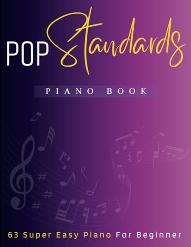 Pop Standards Piano Book: 63 Super Easy Piano For Beginner