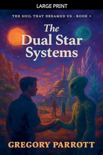 The Dual Star Systems (The Soil That Dreamed Us, Band 8)