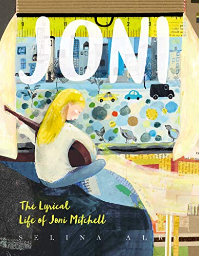 Joni: The Lyrical Life of Joni Mitchell: A Nonfiction Picture Book About the Folk Singer Who Painted With Words for Kids (Ages 4-8)