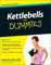 Kettlebells For Dummies