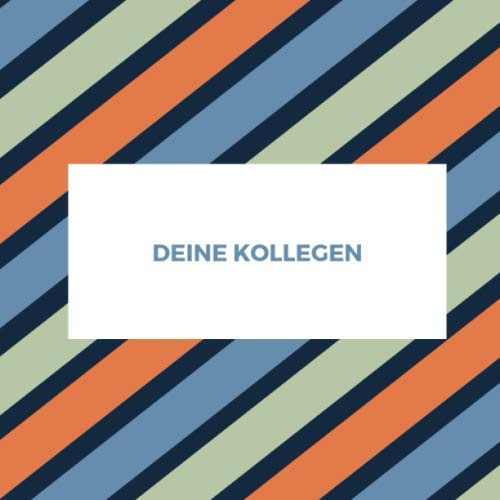 Deine Kollegen: Erinnerungsbuch ans Büro I Abschiedsgeschenk für Kollegen I Geschenk zur Rente I Geschenk zum Abschied I Geschenk für Kollegen I ... für Erwachsene und Arbeitskollegen