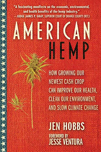 American Hemp: How Growing Our Newest Cash Crop Can Improve Our Health, Clean Our Environment, and Slow Climate Change
