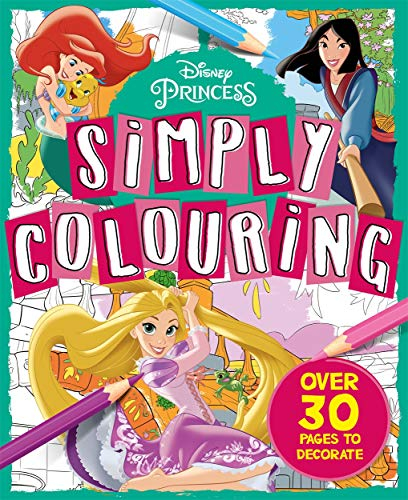 Disney Princess: Simply Colouring (Over 30 pages to colour in)