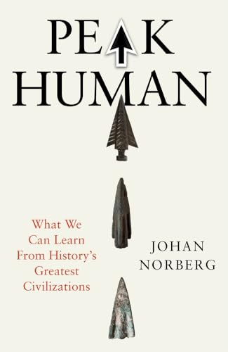 Peak Human: What We Can Learn From History’s Greatest Civilizations